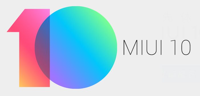 MIUI 10 Announced: Here Are the Top Features of This New Update
